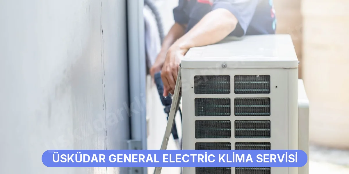 Üsküdar General Electric Klima Servisi