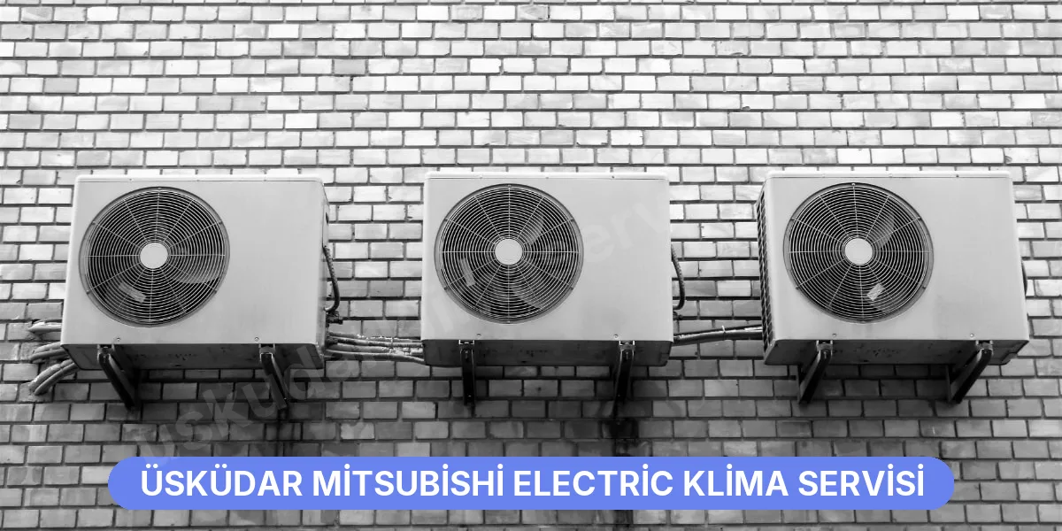 Üsküdar Mitsubishi Electric Klima Servisi
