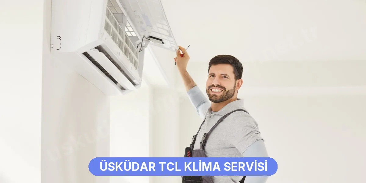Üsküdar TCL Klima Servisi