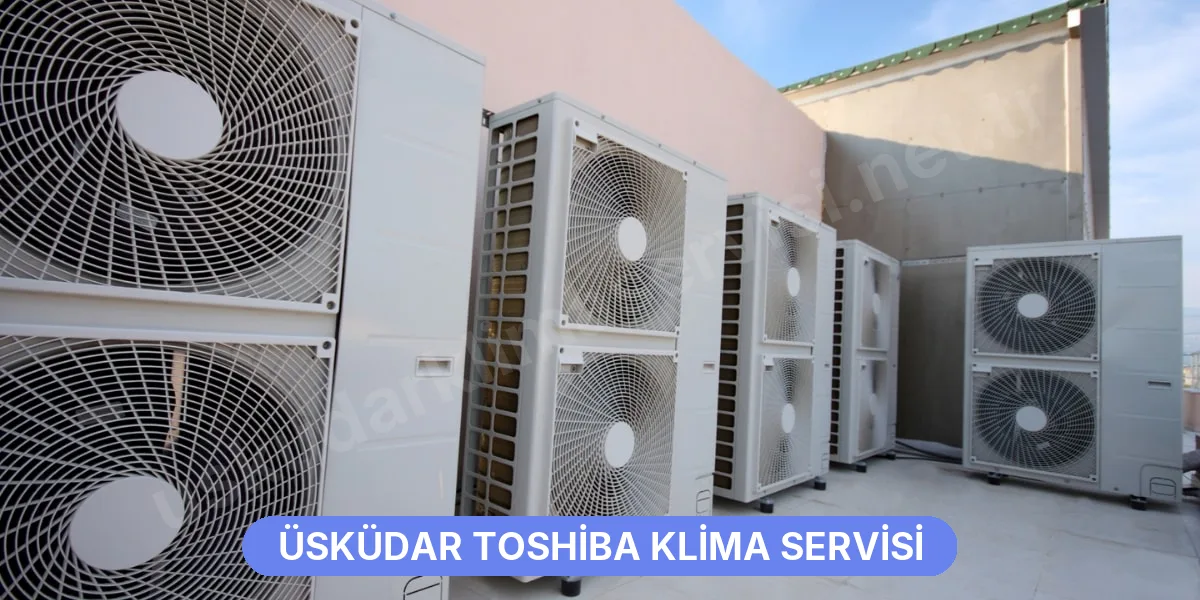 Üsküdar Toshiba Klima Servisi